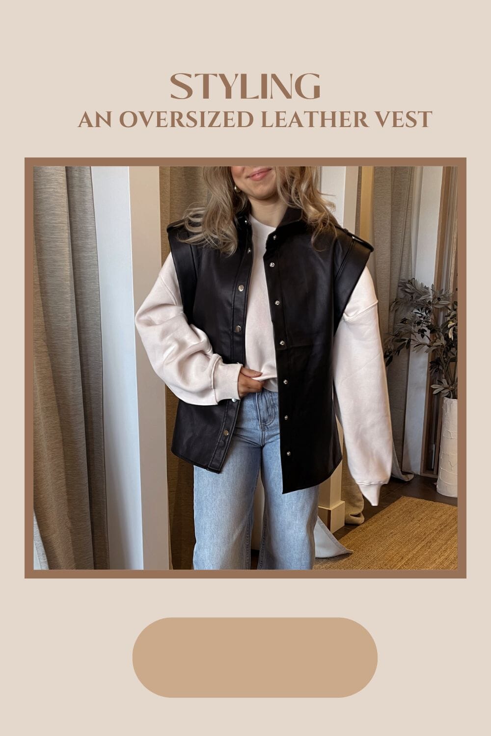 STYLING AN OVERSIZED LEATHER VEST